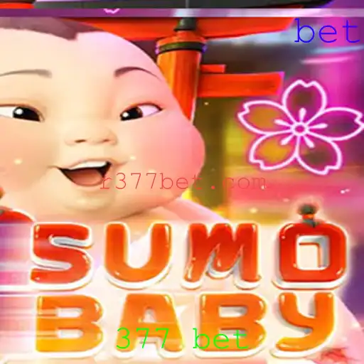 Explorando o Fascinante Mundo do SumoBaby e a Emoção do 377 Bet